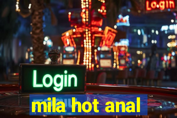 mila hot anal
